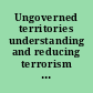 Ungoverned territories understanding and reducing terrorism risks /