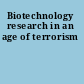 Biotechnology research in an age of terrorism