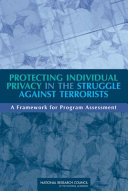 Protecting individual privacy in the struggle against terrorists a framework for program assessment /