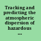 Tracking and predicting the atmospheric dispersion of hazardous material releases implications for homeland security /