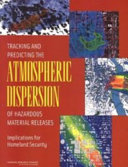 Tracking and predicting the atmospheric dispersion of hazardous material releases : implications for homeland security /