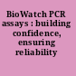 BioWatch PCR assays : building confidence, ensuring reliability /