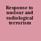 Response to nuclear and radiological terrorism