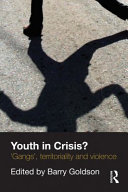 Youth in crisis? 'gangs', territoriality and violence /