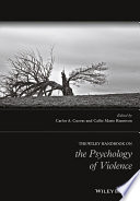 The Wiley handbook on the psychology of violence /