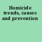 Homicide trends, causes and prevention