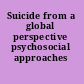 Suicide from a global perspective psychosocial approaches /