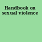 Handbook on sexual violence