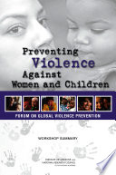 Preventing violence against women and children workshop summary /