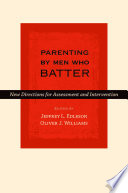 Parenting by men who batter : new directions for assessment and intervention /