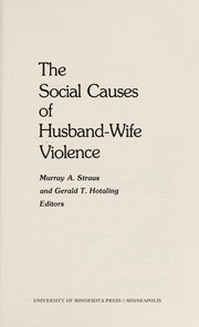 The Social causes of husband-wife violence /