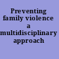 Preventing family violence a multidisciplinary approach /