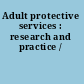 Adult protective services : research and practice /