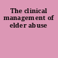 The clinical management of elder abuse