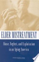 Elder mistreatment abuse, neglect, and exploitation in an aging America /