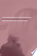 New feminist stories of child sexual abuse sexual scripts and dangerous dialogues /