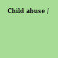 Child abuse /