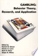 Gambling behavior theory, research, and application /