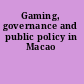 Gaming, governance and public policy in Macao