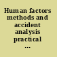 Human factors methods and accident analysis practical guidance and case study applications /