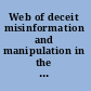 Web of deceit misinformation and manipulation in the age of social media /