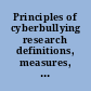 Principles of cyberbullying research definitions, measures, and methodology /