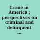 Crime in America ; perspectives on criminal and delinquent behavior /