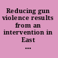 Reducing gun violence results from an intervention in East Los Angeles /