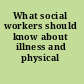 What social workers should know about illness and physical handicap