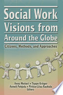 Social work visions from around the globe citizens, methods, and approaches /