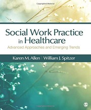 Social work practice in healthcare : advanced approaches and emerging trends /