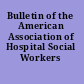 Bulletin of the American Association of Hospital Social Workers