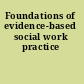 Foundations of evidence-based social work practice