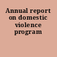 Annual report on domestic violence program