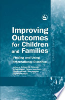 Improving outcomes for children and families finding and using international evidence /