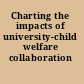 Charting the impacts of university-child welfare collaboration /