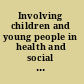 Involving children and young people in health and social care research