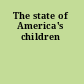 The state of America's children