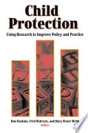 Child protection : using research to improve policy and practice /