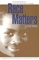 Race matters in child welfare : the overrepresentation of African American children in the system /