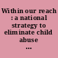 Within our reach : a national strategy to eliminate child abuse and neglect fatalities /