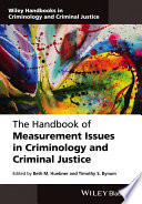 The handbook of measurement issues in criminology and criminal justice /
