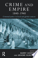 Crime and empire, 1840-1940 criminal justice in local and global context /