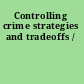 Controlling crime strategies and tradeoffs /