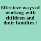 Effective ways of working with children and their families /