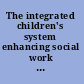 The integrated children's system enhancing social work recording and inter-agency practice /