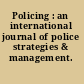 Policing : an international journal of police strategies & management.