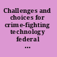 Challenges and choices for crime-fighting technology federal support of state and local law enforcement /