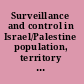 Surveillance and control in Israel/Palestine population, territory and power /