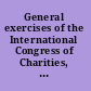 General exercises of the International Congress of Charities, Correction and Philanthropy, Chicago, June, 1893 : together with list of officers and members, programme and rules